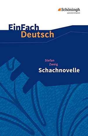 Zweig, Stefan / Stefan Volk. Schachnovelle. EinFach Deutsch Textausgaben - Gymnasiale Oberstufe.. Schoeningh Verlag, 2016.