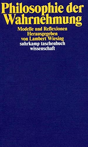 Wiesing, Lambert (Hrsg.). Philosophie der Wahrnehmung - Modelle und Reflexionen. Suhrkamp Verlag AG, 2008.