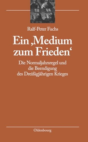 Fuchs, Ralf-Peter. Ein 'Medium zum Frieden' - Die Normaljahrsregel und die Beendigung des Dreißigjährigen Krieges. De Gruyter Oldenbourg, 2009.