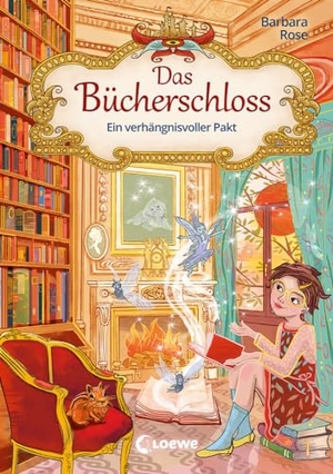 Rose, Barbara. Das Bücherschloss (Band 4) - Ein verhängnisvoller Pakt - Magisches Kinderbuch für Mädchen und Jungen ab 8 Jahren. Loewe Verlag GmbH, 2022.