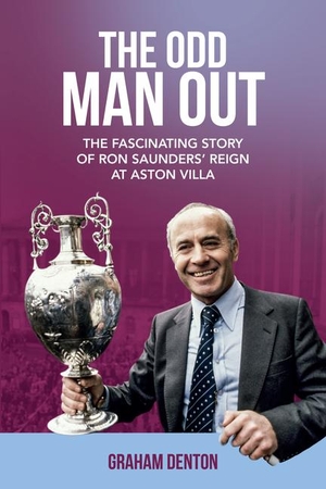 Denton, Graham. Odd Man Out - The Fascinating Story of Ron Saunders' Reign at Aston Villa. Pitch Publishing Ltd, 2017.