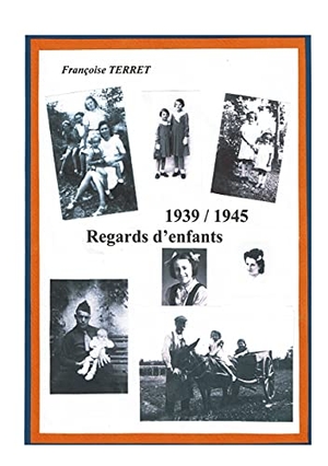 Françoise, Terret. 1939-1945 Regards d'enfants. Books on Demand, 2021.