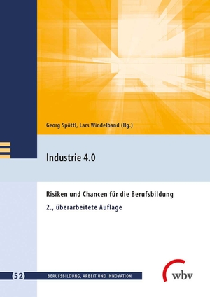 Spöttl, Georg / Lars Windelband (Hrsg.). Industrie 4.0 - Risiken und Chancen für die Berufsbildung. wbv Media GmbH, 2019.