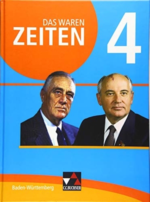 Benzinger, Markus / Brückner, Dieter et al. Das waren Zeiten 4 Schülerband Neue Ausgabe Baden-Württemberg - Für die Jahrgangsstufe 9. Buchner, C.C. Verlag, 2019.