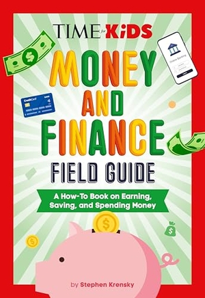 Krensky, Stephen / Time for Kids. Time for Kids: Money and Finance Field Guide - A How-To Book on Earning, Saving, and Spending Money. Penguin Young Readers Group, 2025.
