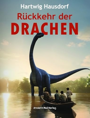Hausdorf, Hartwig. Rückkehr der Drachen. Ancient Mail Verlag, 2024.
