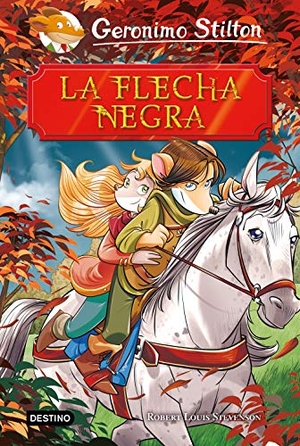 Stilton, Geronimo / Miguel García. La flecha negra. Ediciones Destino Infantil & Juvenil, 2019.