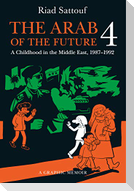 The Arab of the Future 4: A Graphic Memoir of a Childhood in the Middle East, 1987-1992