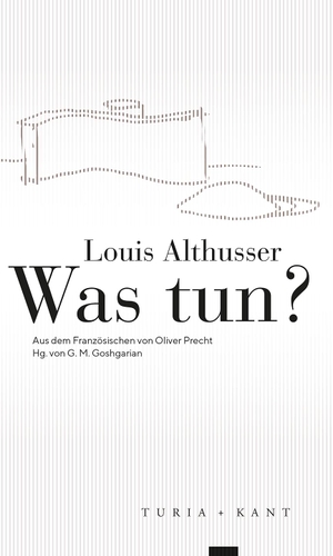 Althusser, Louis. Was tun?. Turia + Kant, Verlag, 2020.