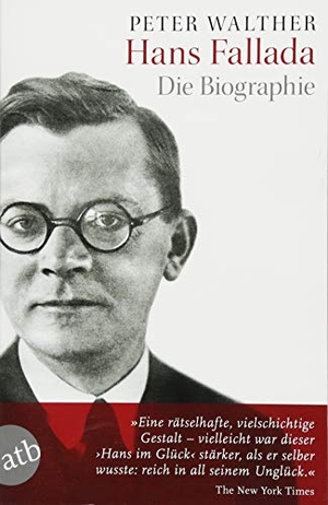 Walther, Peter. Hans Fallada - Die Biographie. Aufbau Taschenbuch Verlag, 2018.