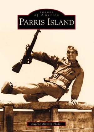 Alvarez. Parris Island. Arcadia Publishing (SC), 2002.