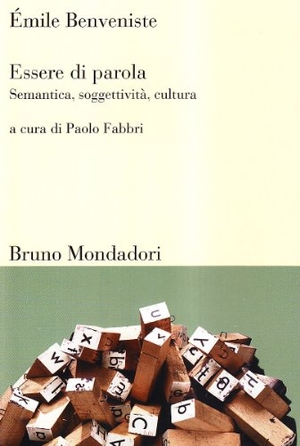 Benveniste, Émile. Essere di parola. Semantica, soggettività, cultura. Mondadori Bruno, 2009.