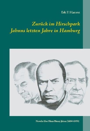 Hansen, Erk F.. Zurück im Hirschpark - Jahnns letzten Jahre in Hamburg. Books on Demand, 2020.