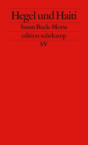 Buck-Morss, Susan. Hegel und Haiti - Für eine neue Universalgeschichte. Suhrkamp Verlag AG, 2011.