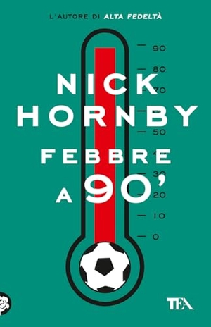 Hornby, Nick. Febbre a 90'. TEA, 2024.