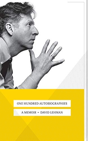 Lehman, David. One Hundred Autobiographies - A Memoir. Cornell University Press, 2019.
