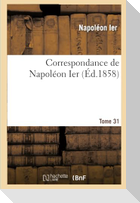 Correspondance de Napoléon Ier. Tome 31