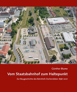Blume, Günther. Vom Staatsbahnhof zum Haltepunkt - Zur Baugeschichte des Bahnhofs Oschersleben 1838-2021. Ziethen Dr. Verlag, 2022.