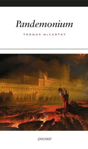 Mccarthy, Thomas. Pandemonium. Carcanet Press, 2017.
