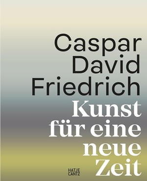 Bertsch, Markus / Johannes Grave (Hrsg.). Caspar David Friedrich - Kunst für eine neue Zeit (Schmuckausgabe mit Farbschnitt). Hatje Cantz Verlag GmbH, 2023.