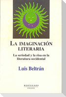 La imaginación literaria : la seriedad y la risa en la literatura occidental
