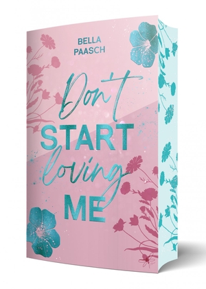 Paasch, Bella. Don't Start Loving Me - Eine emotionale Opposites Attract, New Adult Romance. Zeilenfluss, 2026.
