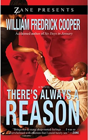 Cooper, William Fredrick. There's Always a Reason. Strebor Books, 2011.