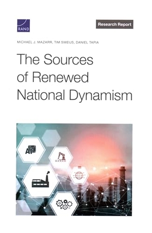 Mazarr, Michael J / Sweijs, Tim et al. The Sources of Renewed National Dynamism. RAND Corporation, 2024.