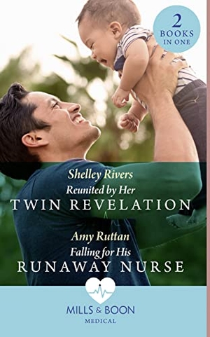 Ruttan, Amy / Shelley Rivers. Reunited By Her Twin Revelation / Falling For His Runaway Nurse - Reunited by Her Twin Revelation / Falling for His Runaway Nurse. HarperCollins Publishers, 2021.