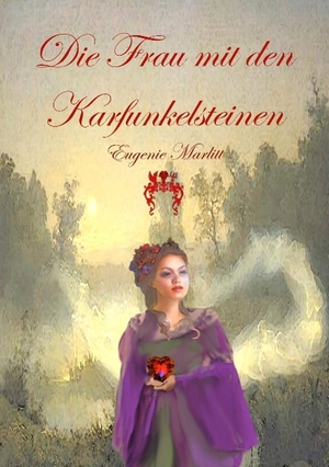 Marlitt, Eugenie. Die Frau mit den Karfunkelsteinen - Roman. Verlag Bettina Scheuer, 2014.