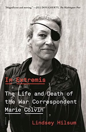 Hilsum, Lindsey. In Extremis - The Life and Death of the War Correspondent Marie Colvin. Picador USA, 2019.