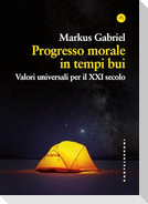 Progresso morale in tempi bui. Valori universali per il XXI secolo