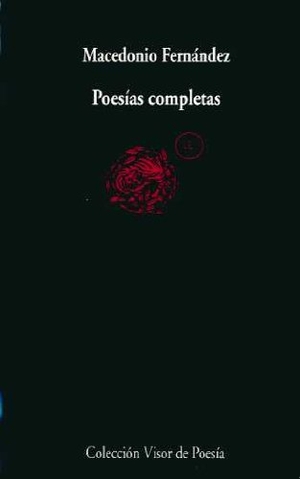 Fernández, Macedonio / Carmen Mora. Poesías completas. Visor libros, S.L., 1991.