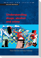 Understanding Drugs, Alcohol and Crime