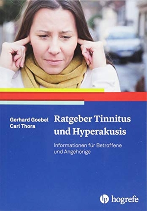 Goebel, Gerhard / Carl Thora. Ratgeber Tinnitus und Hyperakusis - Informationen für Betroffene und Angehörige. Hogrefe Verlag GmbH + Co., 2018.