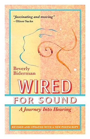 Biderman, Beverly. Wired For Sound - A Journey Into Hearing (2016 Edition: Revised and Updated with a New Postscript). Journey into Hearing Press, 2016.