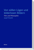Von süßen Lügen und bilderlosen Bildern