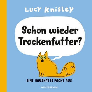 Knisley, Lucy. Schon wieder Trockenfutter? - Eine Hauskatze packt aus. Goldmann Verlag, 2026.
