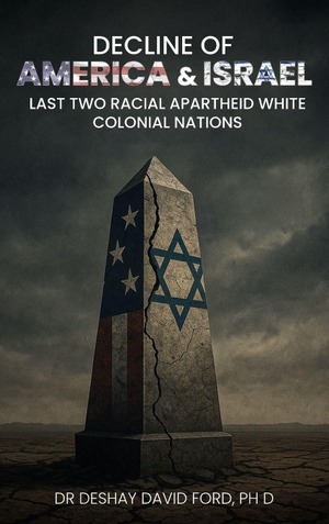Ford. Decline of America & Israel - Last Two Racial Apartheid White Colonial Nations. Book Publishing Group LLC, 2026.