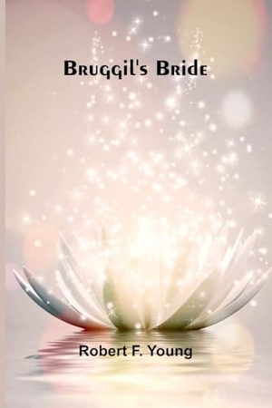 Young, Robert F. Bruggil'S Bride. Alpha Edition, 2025.