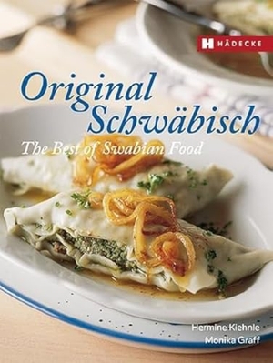 Kiehnle, Hermine / Graff, Monika et al. Original Schwäbisch - The Best of Swabian Food. Hädecke Verlag GmbH, 2019.