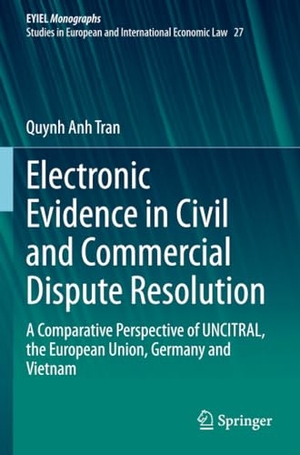 Tran, Quynh Anh. Electronic Evidence in Civil and Commercial Dispute Resolution - A Comparative Perspective of UNCITRAL, the European Union, Germany and Vietnam. Springer Nature Switzerland, 2023.