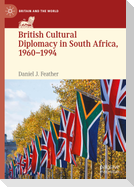 British Cultural Diplomacy in South Africa, 1960¿1994
