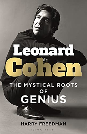 Freedman, Harry. Leonard Cohen - The Mystical Roots of Genius. Bloomsbury Publishing PLC, 2021.