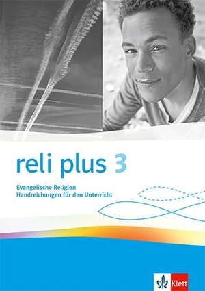 reli plus 3. Handreichungen für den Unterricht Klasse 9/10 - Handreichungen für den Unterricht Klasse 9/10. Klett Ernst /Schulbuch, 2024.