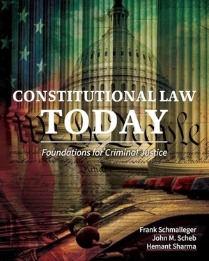 Schmalleger, Frank / Scheb, John M et al. Constitutional Law Today - Foundations for Criminal Justice. Cognella Academic Publishing, 2023.