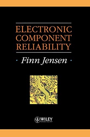 Jensen. Electronic Component Reliability. John Wiley & Sons, 1996.
