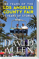 100 Years of the Los Angeles County Fair, 25 Years of Stories
