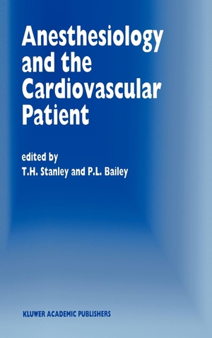 Stanley, T. H. / P. L. Bailey (Hrsg.). Anesthesiology and the Cardiovascular Patient - Papers presented at the 41st Annual Postgraduate Course in Anesthesiology, February 1996. Springer Nature B.V., 1996.