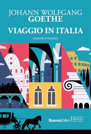 Goethe, Johann Wolfgang. Viaggio in Italia. Rusconi Libri, 2025.